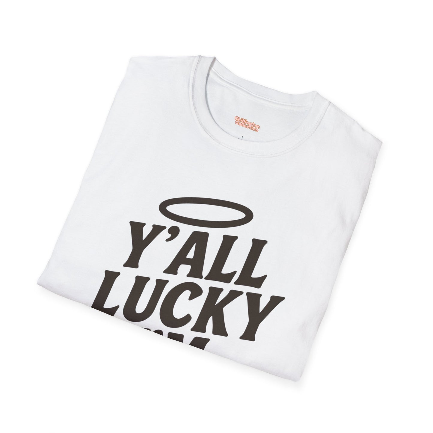 Y'all Lucky I'm I'm Saved Unisex T-Shirt