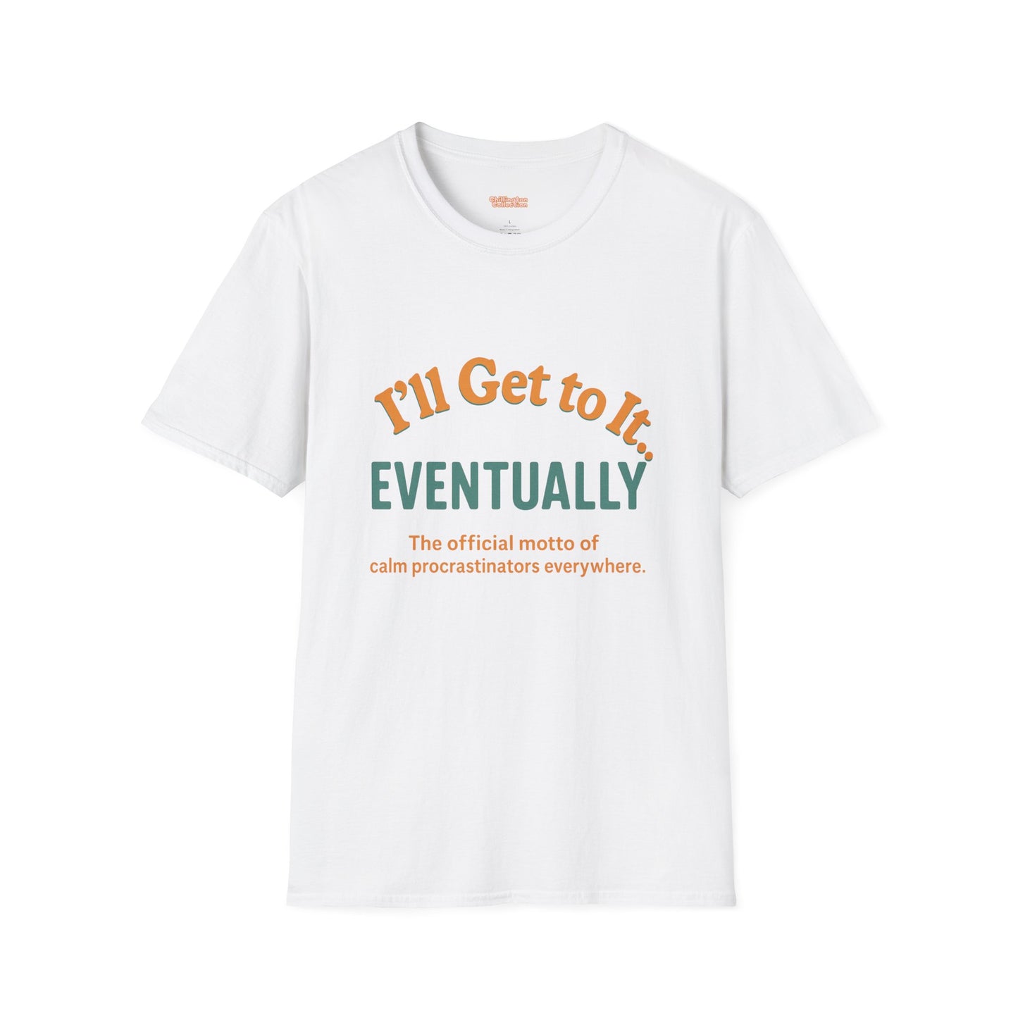 I'll get to it Unisex T-shirt