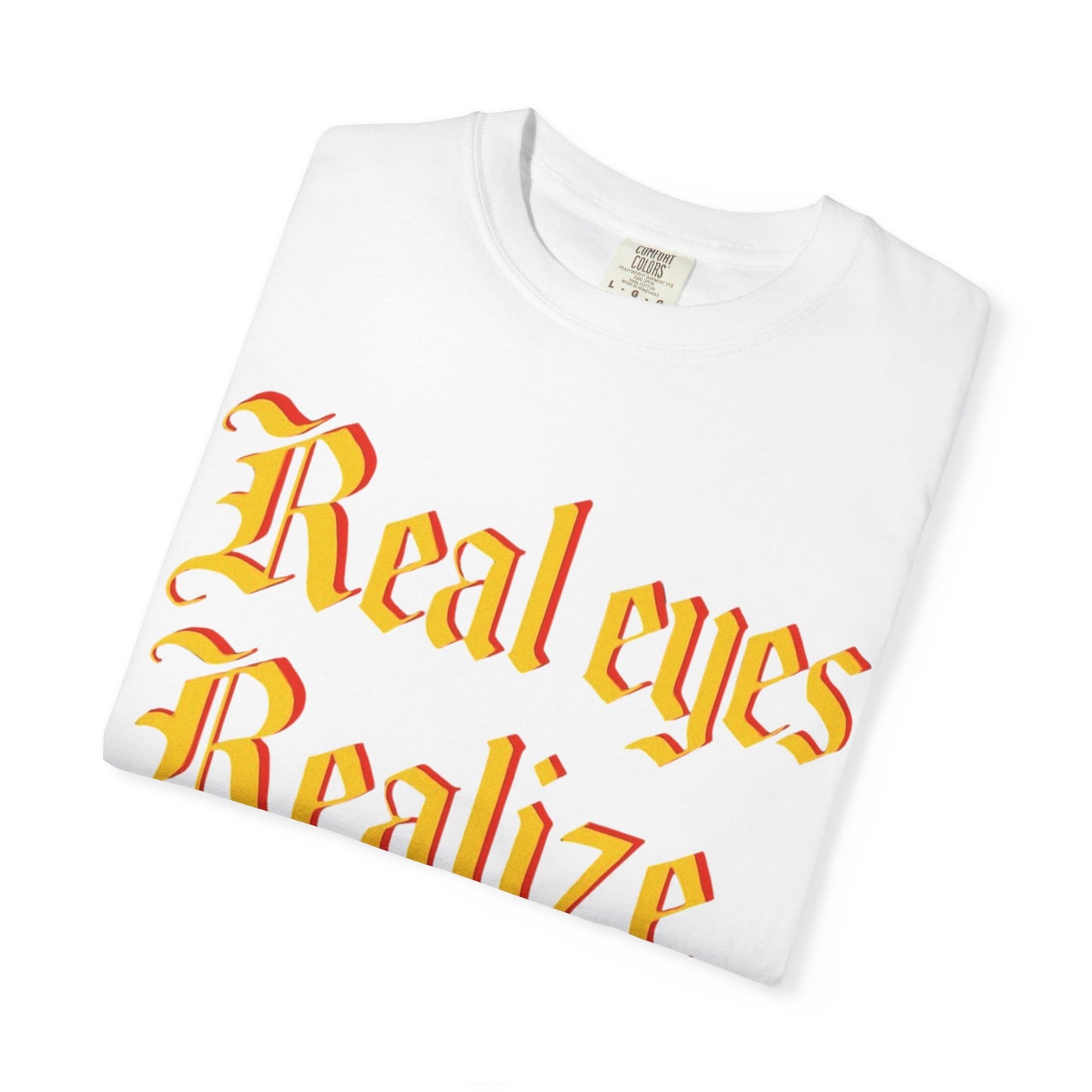 "Real Eyes Realize Real Lies" Graphic T-Shirt — Bold Statement Tee