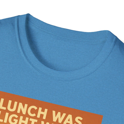 Lunch Was Light Work Unisex T-Shirt