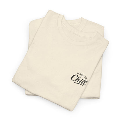 Made to Chill T-Shirt