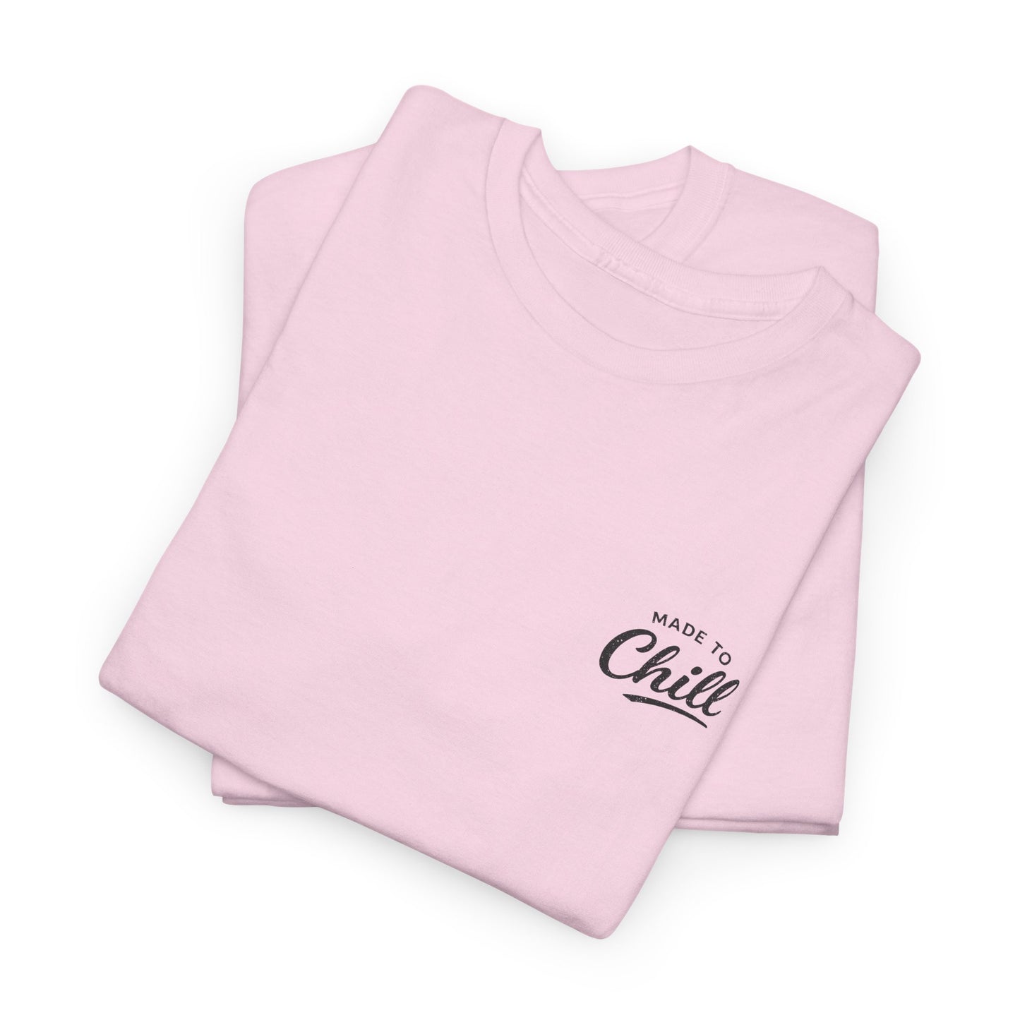 Made to Chill T-Shirt