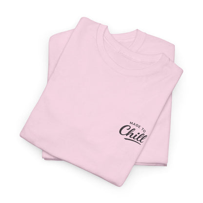 Made to Chill T-Shirt