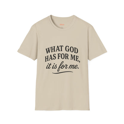 What God Has For Me Unisex T-Shirt
