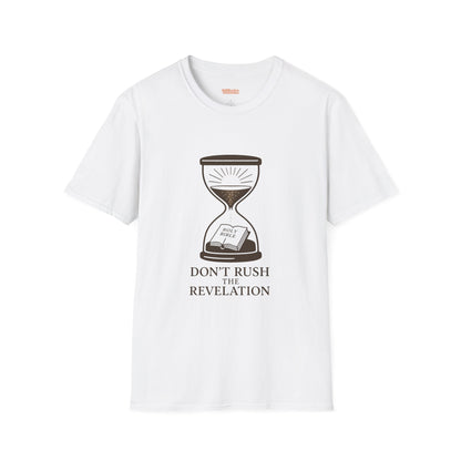 Don't Rush the Revelation Unisex T-Shirt