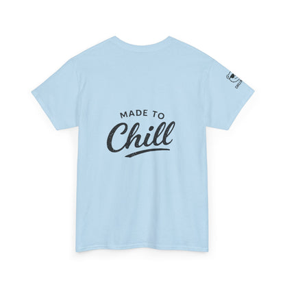 Made to Chill T-Shirt