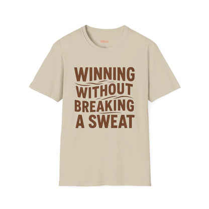 Winning Without Breaking a Sweat Unisex T-Shirt