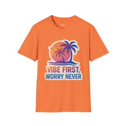 Vibe First Worry Never Unisex T-Shirt