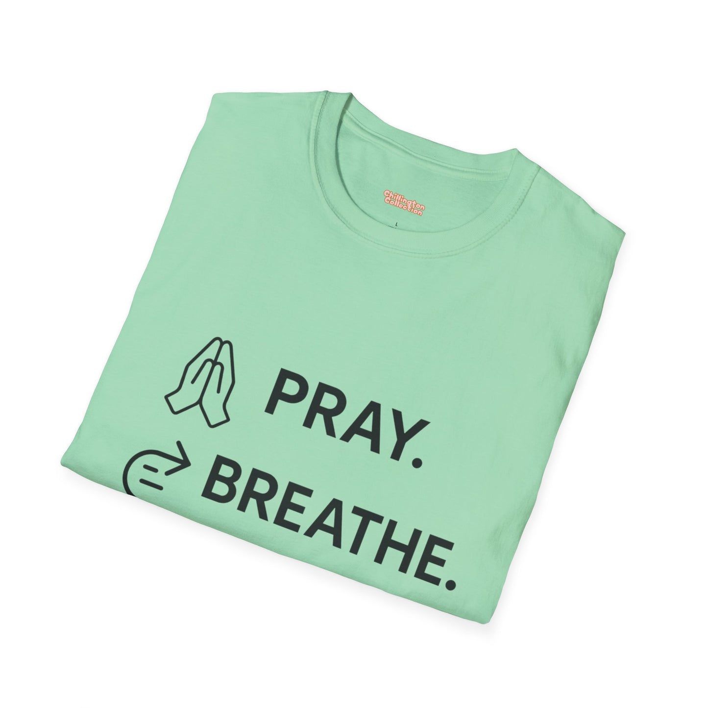 Pray Breathe Chill Unisex T-Shirt