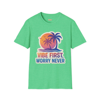 Vibe First Worry Never Unisex T-Shirt