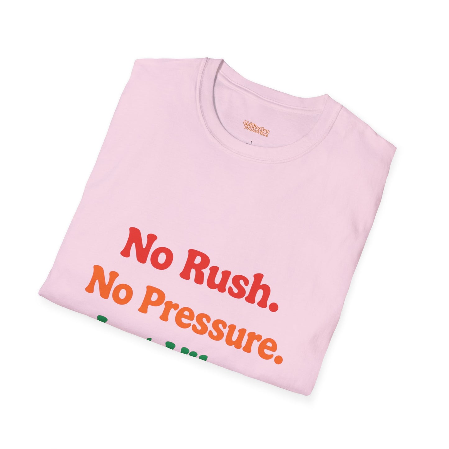 No Rush. No Pressure. Just Vibes T-Shirt