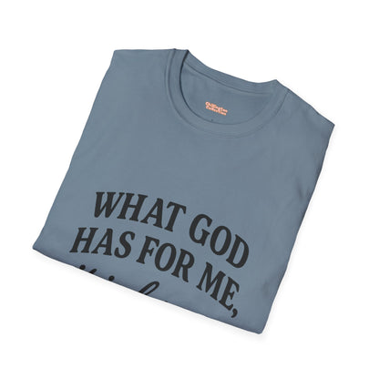 What God Has For Me Unisex T-Shirt