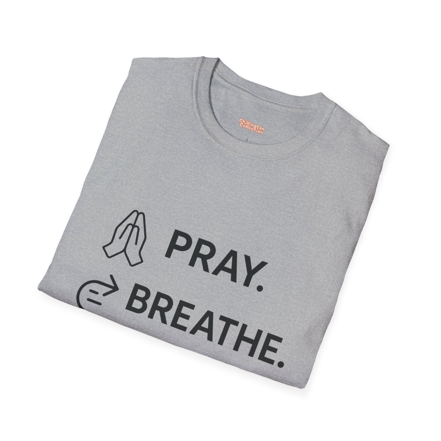 Pray Breathe Chill Unisex T-Shirt