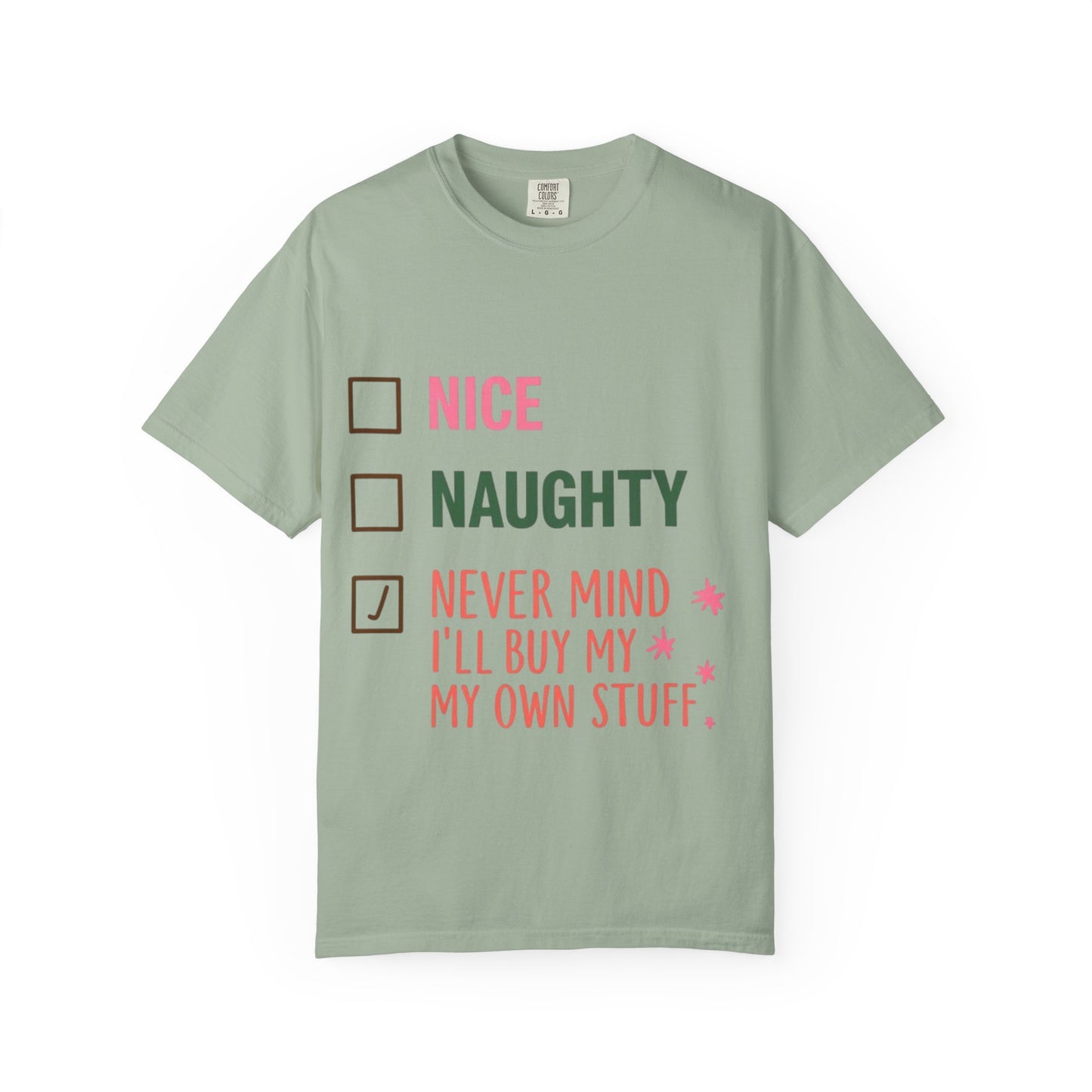 "Nice / Naughty / Never Mind I'll Buy My Own Stuff" Holiday Tee