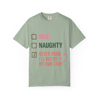 "Nice / Naughty / Never Mind I'll Buy My Own Stuff" Holiday Tee