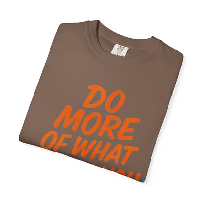 Do More Of What Makes You Happy T-Shirt