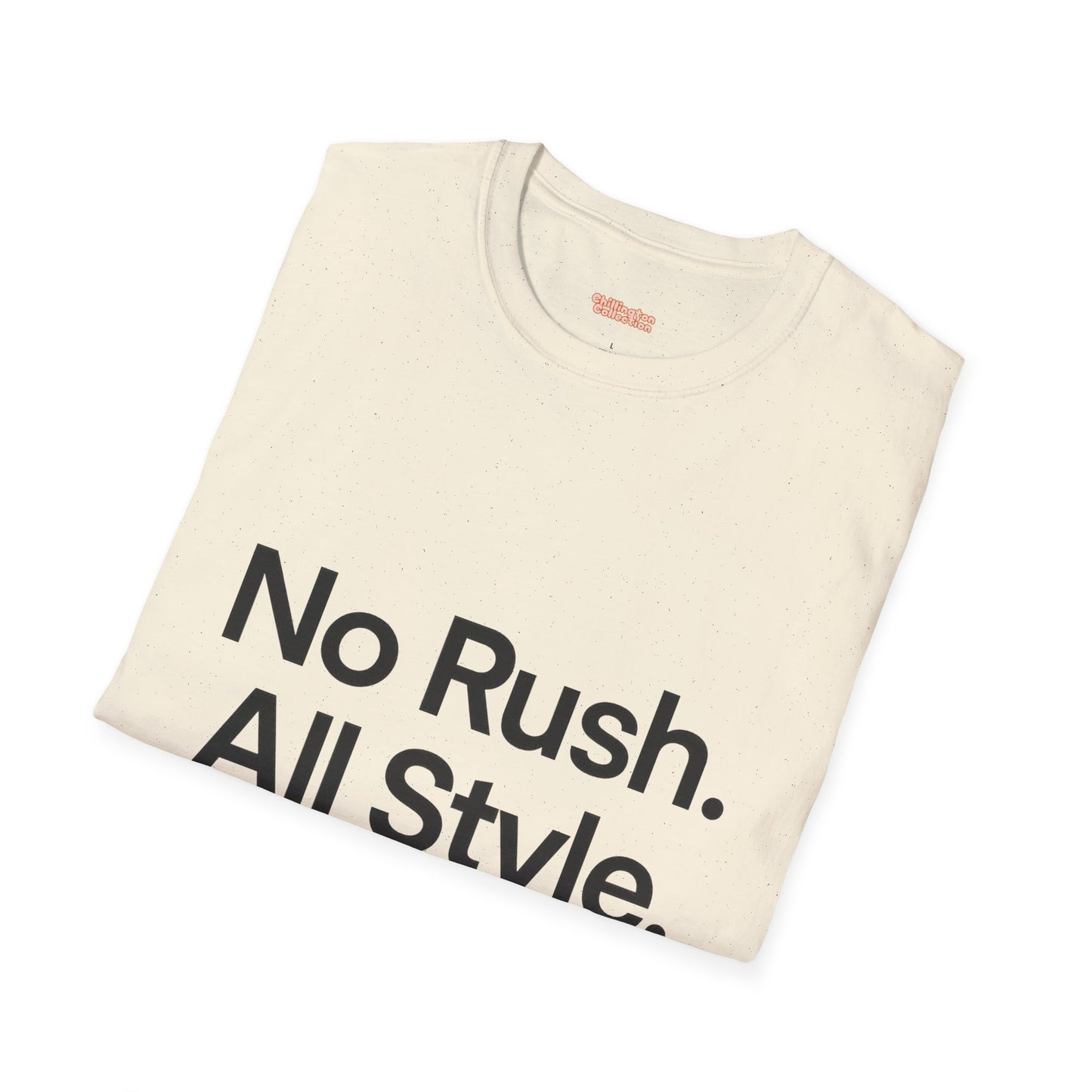 No Rush. All Style. Unisex T-Shirt