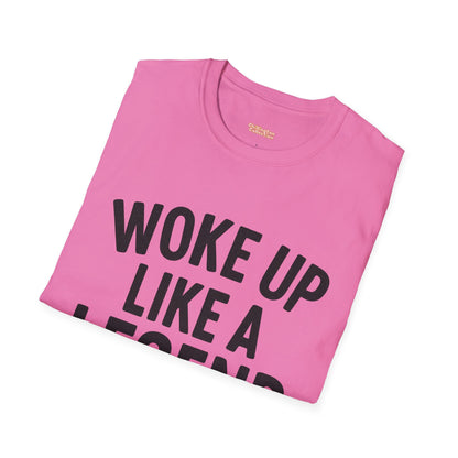 Woke Up Like A Legend Unisex T-Shirt