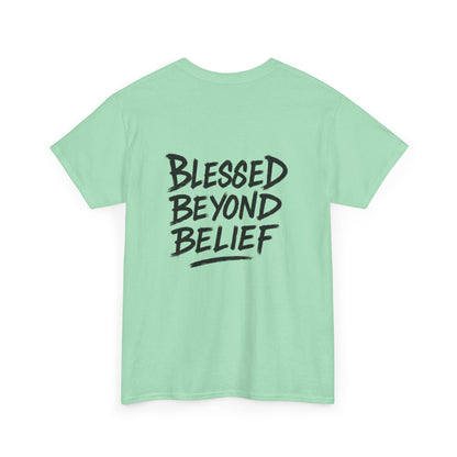 Blessed Beyond Belief Unisex T-shirt