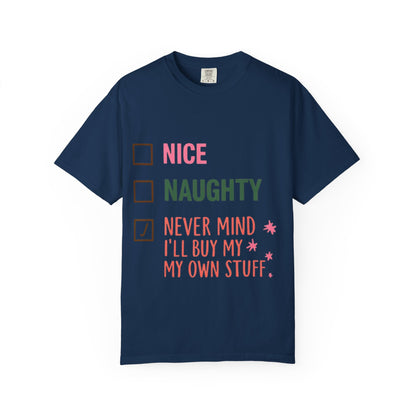 "Nice / Naughty / Never Mind I'll Buy My Own Stuff" Holiday Tee
