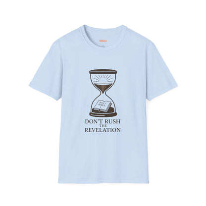 Don't Rush the Revelation Unisex T-Shirt