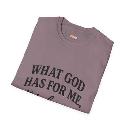 What God Has For Me Unisex T-Shirt