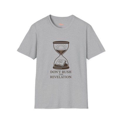 Don't Rush the Revelation Unisex T-Shirt