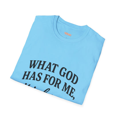 What God Has For Me Unisex T-Shirt