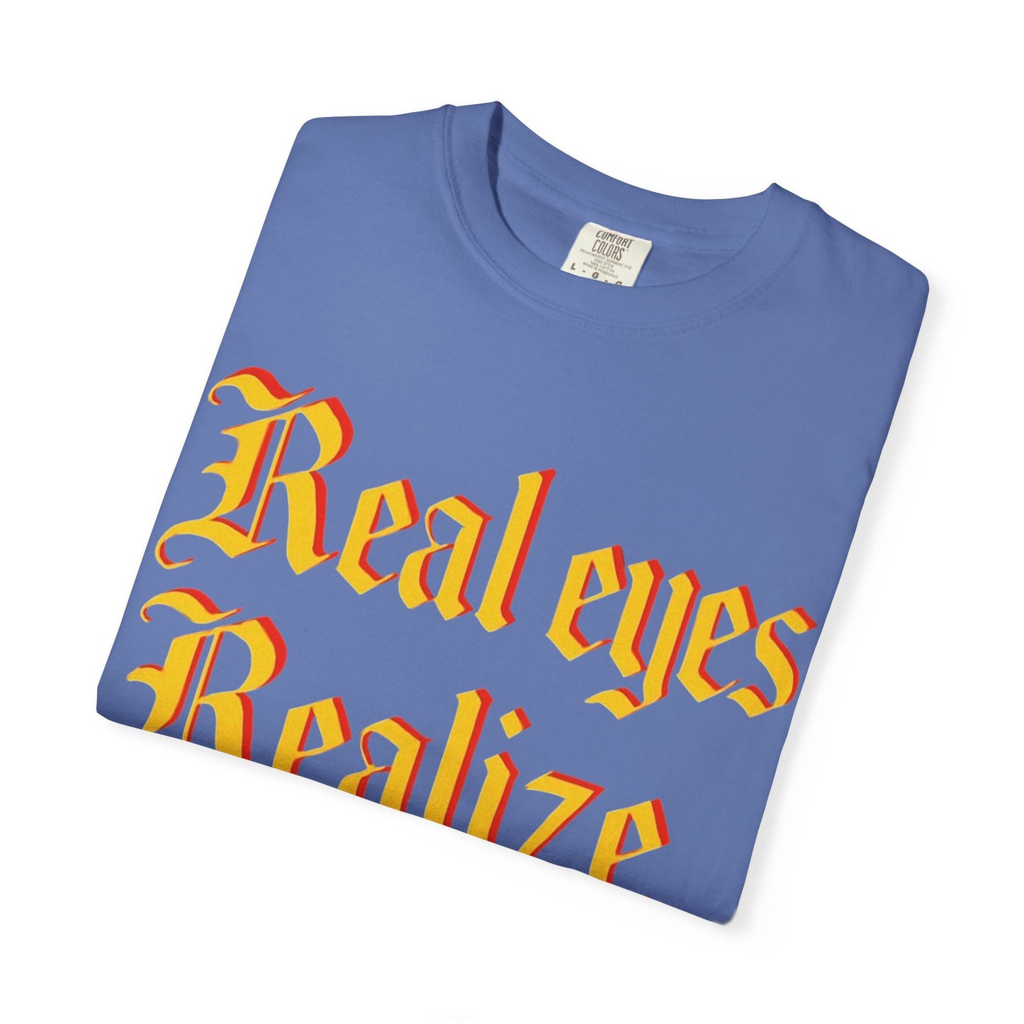 "Real Eyes Realize Real Lies" Graphic T-Shirt — Bold Statement Tee