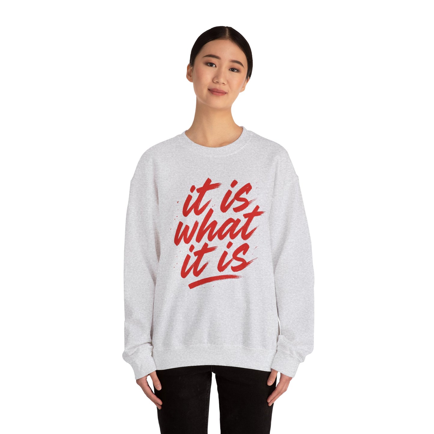 It Is What It Is Sweatshirt