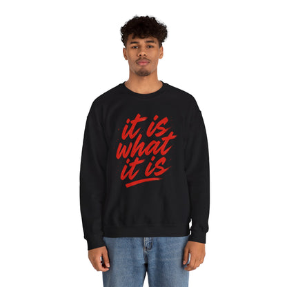 It Is What It Is Sweatshirt