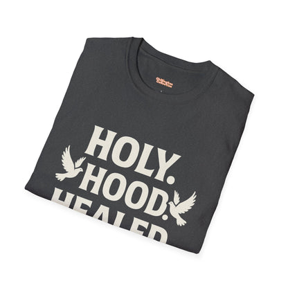 Holy Hood Healed Unisex T-Shirt