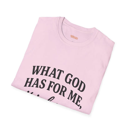 What God Has For Me Unisex T-Shirt