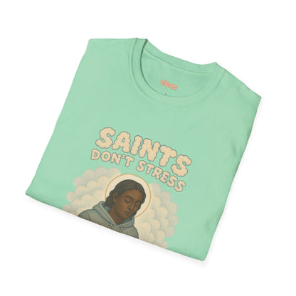 Saints Don't Stress Unisex T-Shirt