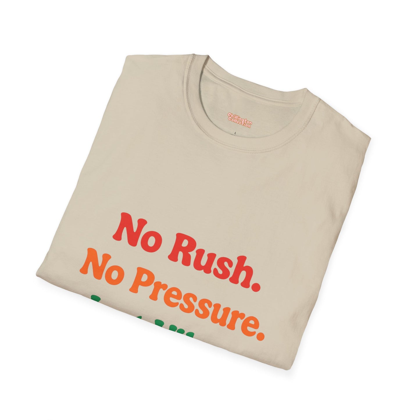 No Rush. No Pressure. Just Vibes T-Shirt