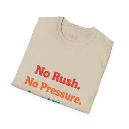 No Rush. No Pressure. Just Vibes T-Shirt