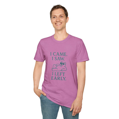 I Came, I Saw, I Left Early Unisex T-Shirt