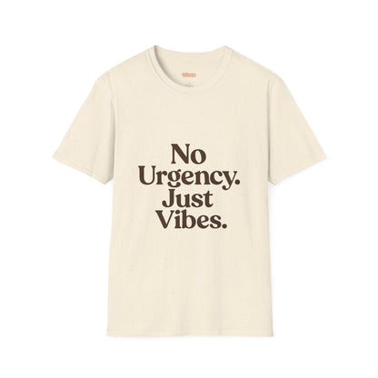 No Urgency Vibes Unisex T-Shirt