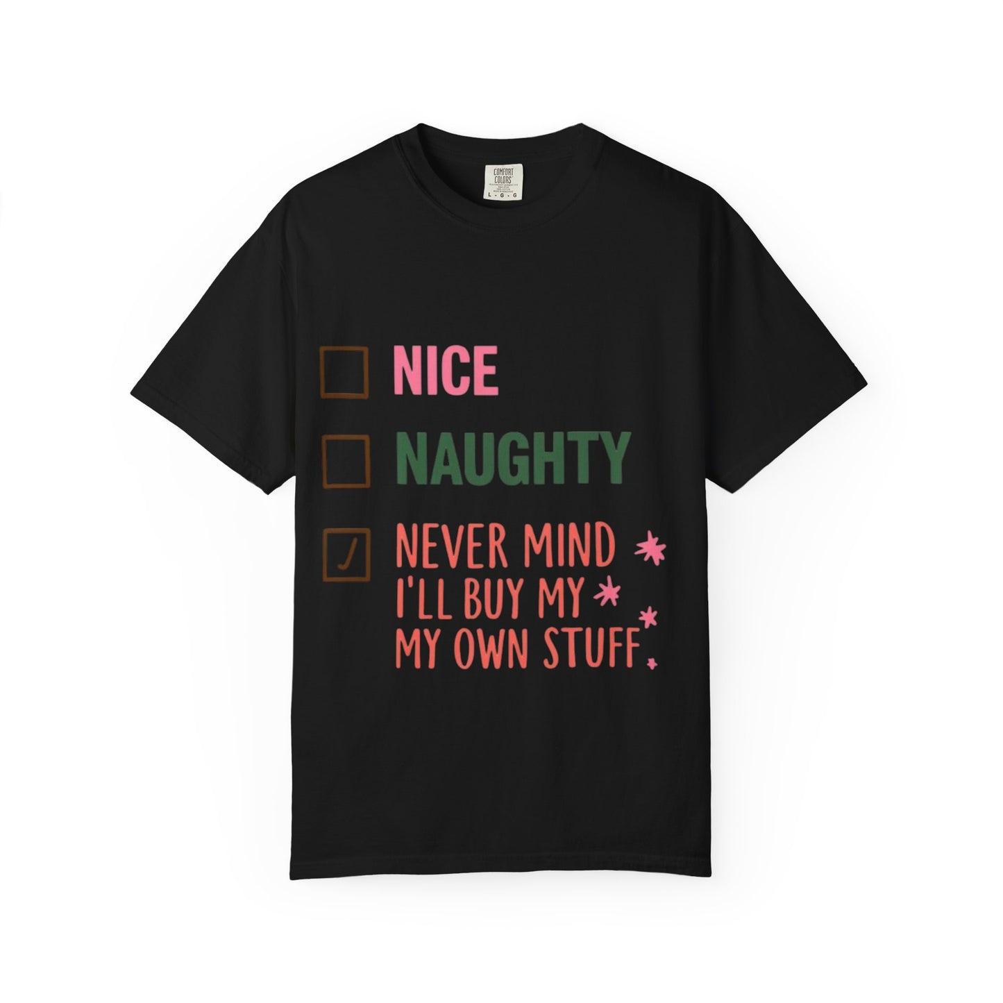 "Nice / Naughty / Never Mind I'll Buy My Own Stuff" Holiday Tee