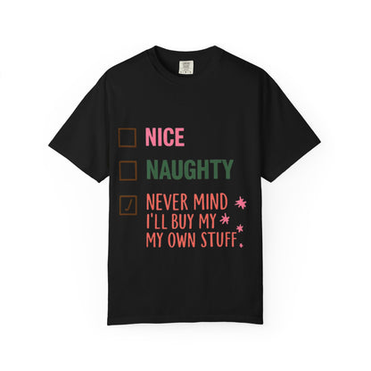 "Nice / Naughty / Never Mind I'll Buy My Own Stuff" Holiday Tee