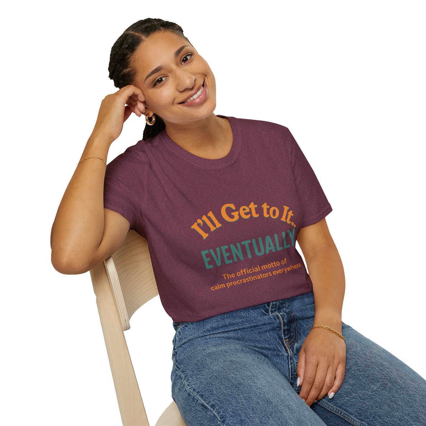 I'll get to it Unisex T-shirt
