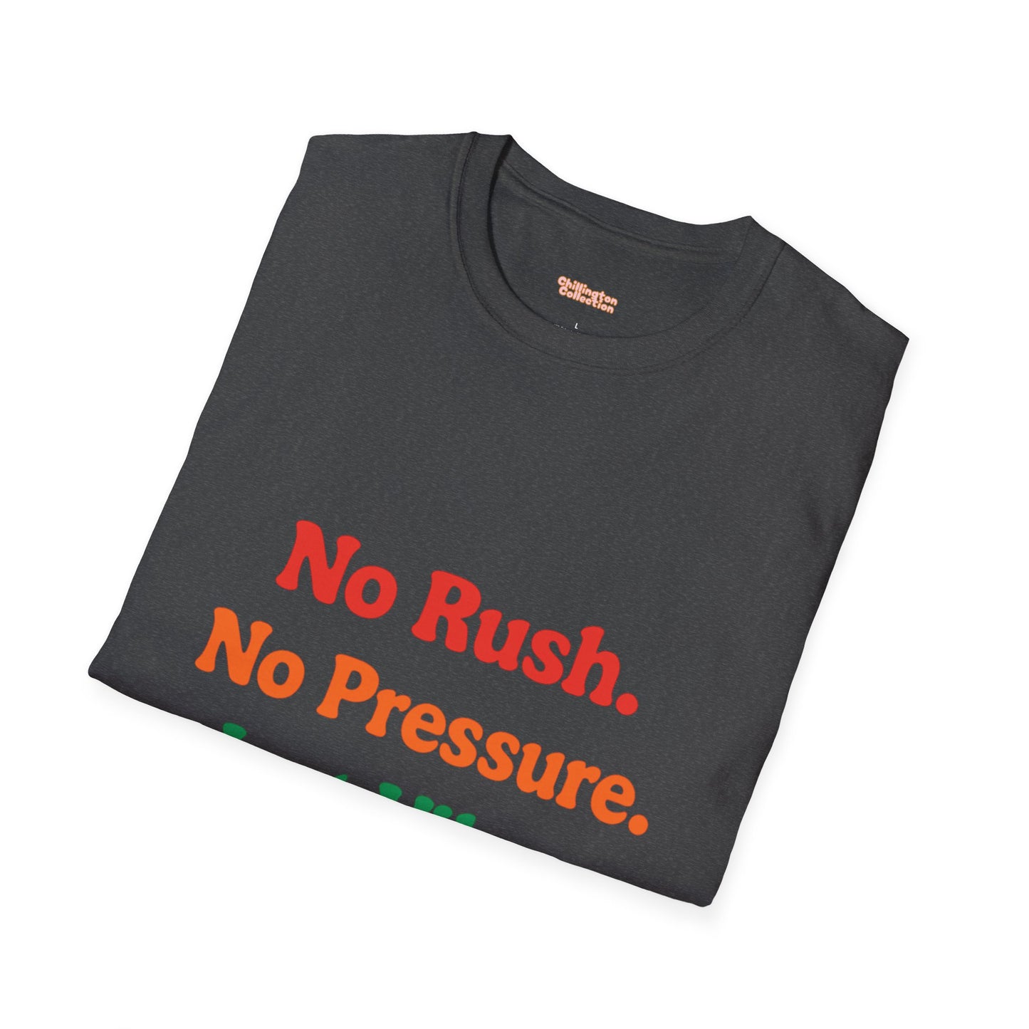 No Rush. No Pressure. Just Vibes T-Shirt