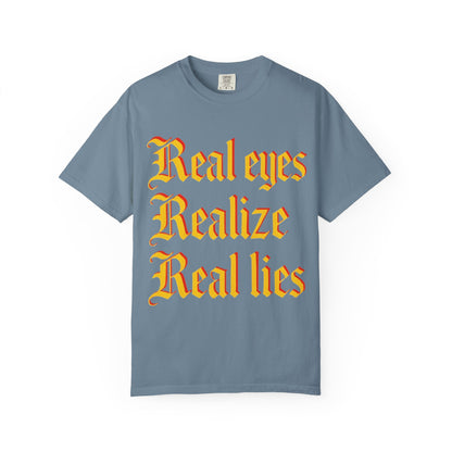 "Real Eyes Realize Real Lies" Graphic T-Shirt — Bold Statement Tee