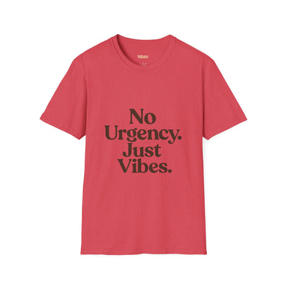 No Urgency Vibes Unisex T-Shirt
