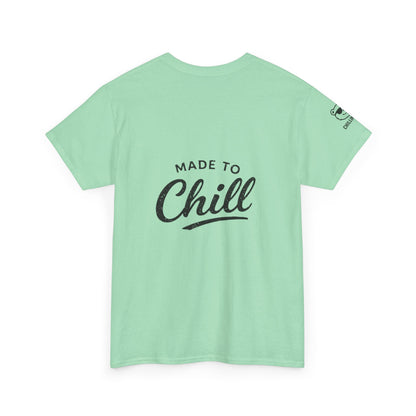 Made to Chill T-Shirt