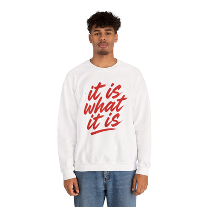 It Is What It Is Sweatshirt
