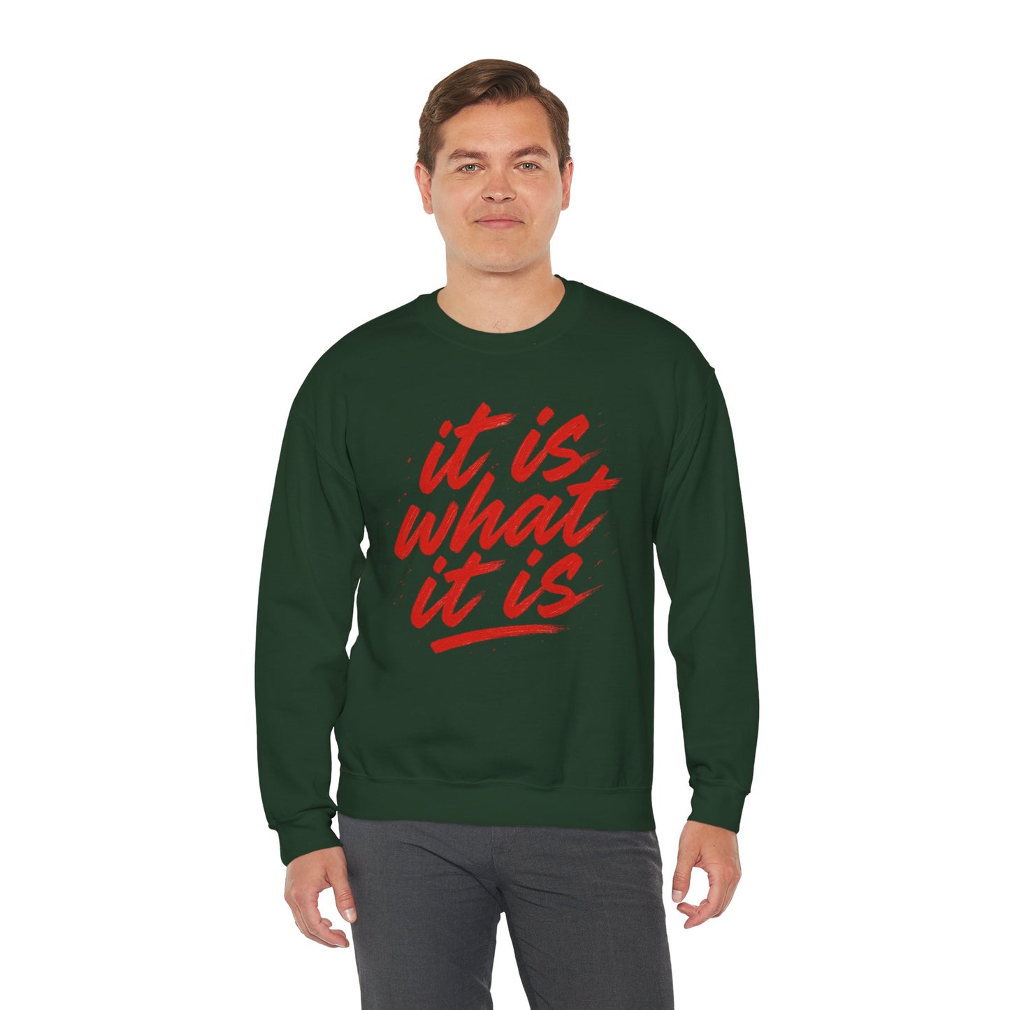 It Is What It Is Sweatshirt