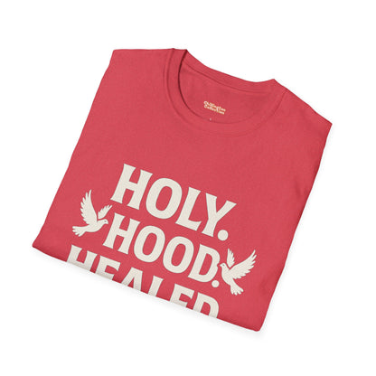 Holy Hood Healed Unisex T-Shirt