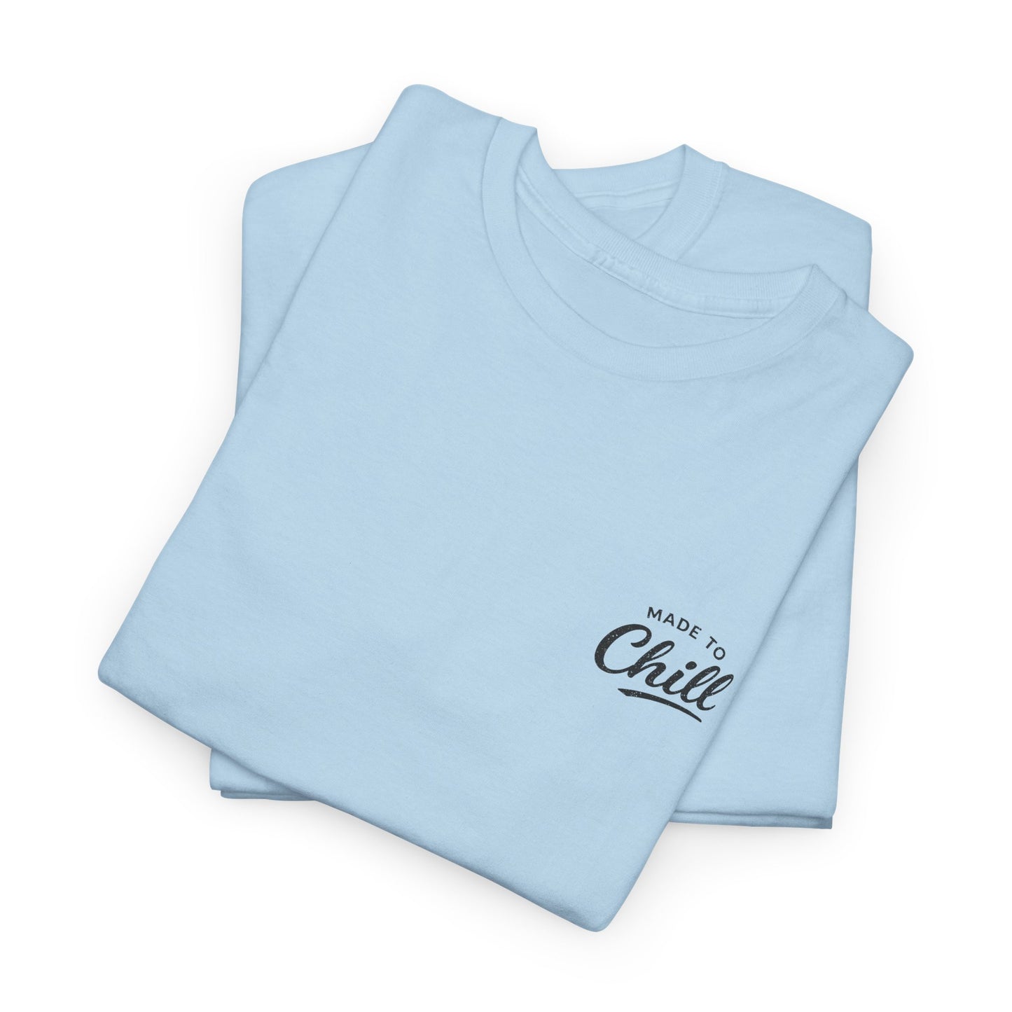 Made to Chill T-Shirt