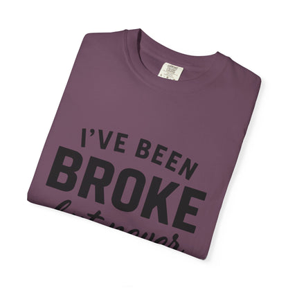 “I've Been Broke But Never Broken" Graphic T-shirt